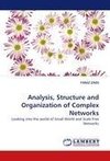 Analysis, Structure and Organization of Complex Networks