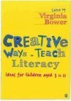 Bower, V: Creative Ways to Teach Literacy