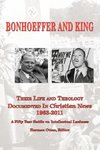 BONHOEFFER AND KING The Life and Theology Documented in Christian News 1963-2011