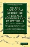 On the Geological Structure of the Alps, Apennines and             Carpathians