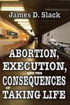 Slack, J: Abortion, Execution, and the Consequences of Takin