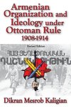 Kaligian, D: Armenian Organization and Ideology Under Ottoma