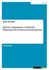 Hybride Organisation vs. Hybrider Widerstand im Strukturnetzwerk Internet