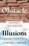 Obstacle Illusions; Transforming Adversity into Success