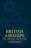 British Airships - Past, Present and Future