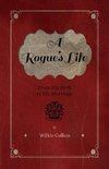 A Rogue's Life - From His Birth to His Marriage