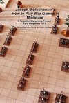 Joseph Morschauser's How to Play War Games in Miniature A forgotten wargaming pioneer Early Wargames Vol 3