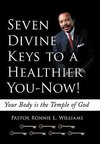 Seven Divine Keys to a Healthier You-Now!