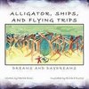 Alligator, Ships, And Flying Trips