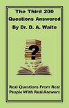 The Third 200 Questions Answered By Dr. D. A. Waite