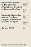 Netherlands Reports to the XIth International Congress of Comparative Law Caracas 1982