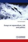 Essays on aquaculture, risk and politics