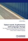 Taboo words, Euphemisms and Language change