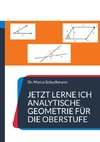 Jetzt lerne ich analytische Geometrie für die Oberstufe