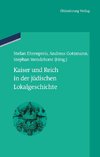 Kaiser und Reich in der jüdischen Lokalgeschichte