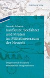 Kaufleute, Seefahrer und Piraten im Mittelmeerraum der Neuzeit