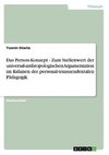 Das Person-Konzept - Zum Stellenwert der universal-anthropologischen Argumentation im Rahmen der personal-transzendentalen Pädagogik