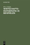 Wirtschaftsmathematik in Beispielen