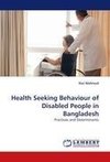 Health Seeking Behaviour of Disabled People in Bangladesh