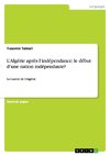 L'Algérie après l'indépendance: le début d'une nation indépendante?