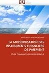 LA MODERNISATION DES INSTRUMENTS FINANCIERS DE PAIEMENT