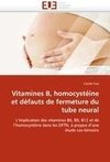 Vitamines B, homocystéine et défauts de fermeture du tube neural