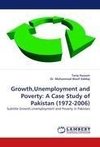 Growth,Unemployment and Poverty: A Case Study of Pakistan (1972-2006)