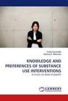 KNOWLEDGE AND PREFERENCES OF SUBSTANCE USE INTERVENTIONS