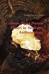 Culture Signs Nature - Essays in Semiotic Anthropology