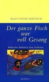 Der ganze Fisch war voll Gesang