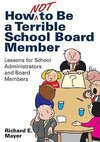 Mayer, R: How Not to Be a Terrible School Board Member