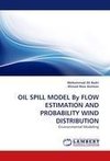 OIL SPILL MODEL By FLOW ESTIMATION AND PROBABILITY WIND DISTRIBUTION