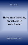 Hätte man Verstand, brauchte man keine Götter