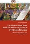 La relation maternelle primaire dans la dépression hystérique féminine