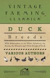 Duck Breeds - With Information on the White Aylesbury, the Rouen, the Muscovy and Other Breeds of Duck