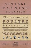 The Economics of Poultry Production - With Information on Income, Profits, Labour and Other Aspects of Poultry Economics