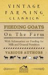 Feeding Goats on the Farm - With Information on Feeding for Milk and General Nutrition