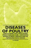 Diseases of Poultry - How to Know Them, Their Causes, Prevention and Cure - Containing Extracts from Livestock for the Farmer and Stock Owner