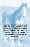 Legs of the Horse, Their Accidents and Diseases - Containing Extracts from Livestock for the Farmer and Stock Owner