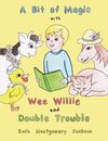 A Bit of Magic with Wee Willie and Double Trouble