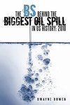 The Bs Behind the Biggest Oil Spill in Us History