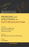 PROBLEMS AND SOLUTIONS ON ELECTROMAGNETISM