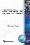 A BRIEF HISTORY OF LIGHT AND THOSE THAT LIT THE WAY