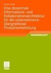 Eine dezentrale Informations- und Kollaborationsarchitektur für die unternehmensübergreifende Produktentwicklung