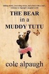 The Bear in a Muddy Tutu