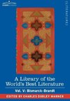 A Library of the World's Best Literature - Ancient and Modern - Vol. V (Forty-Five Volumes); Bismarck - Brandt