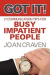 Got It! Twenty-One Communication Tips for Busy, Impatient People