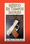 Mexico En Tiempos Salvajes