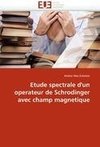 Etude spectrale d'un operateur de Schrodinger avec champ magnetique