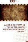 L'AFFICHE DE CINEMA EN   FRANCE DES ORIGINES  JUSQU'AUX ANNEES VINGT  Volume 2